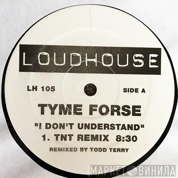 Tyme Forse - I Don't Understand