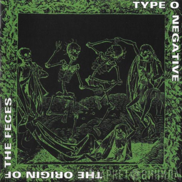 Type O Negative - The Origin Of The Feces