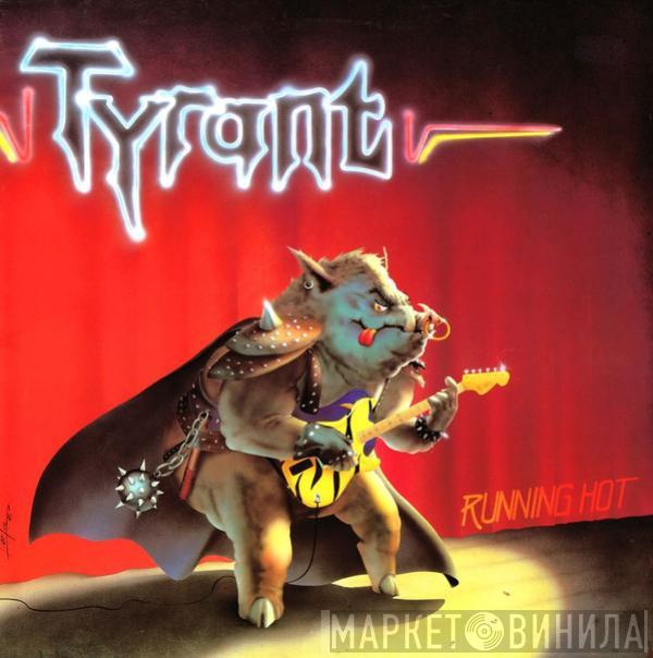  Tyrant   - Running Hot