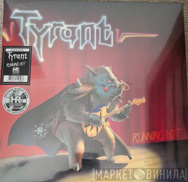 Tyrant  - Running Hot
