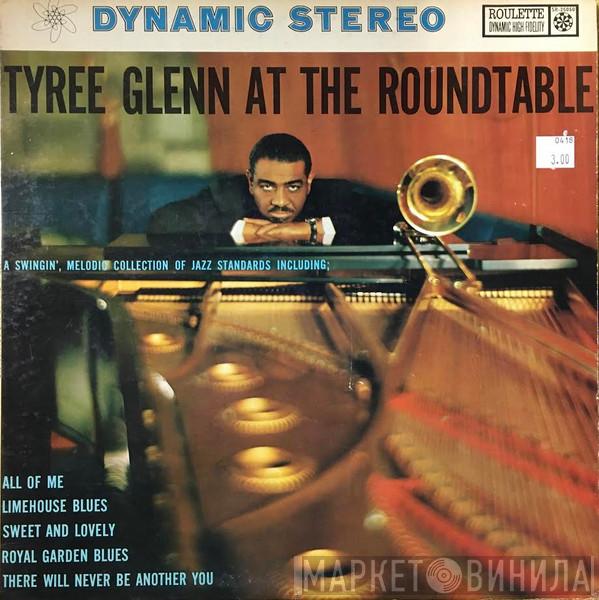 Tyree Glenn - Tyree Glenn At The Roundtable