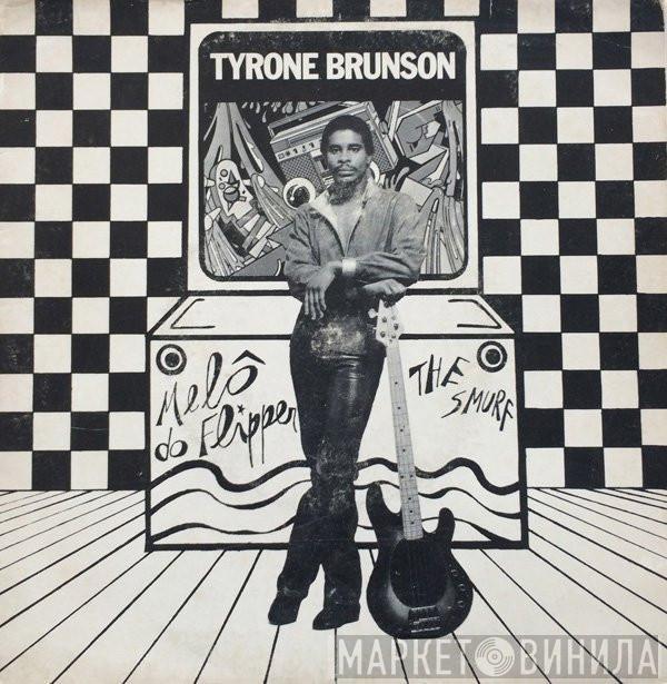  Tyrone Brunson  - The Smurf (Melô Do Flipper) / Sticky Situation (Situação Delicada)
