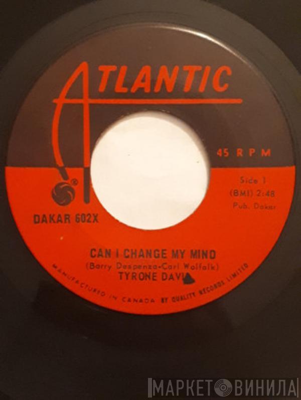  Tyrone Davis  - Can I Change My Mind / A Woman Needs To Be Loved