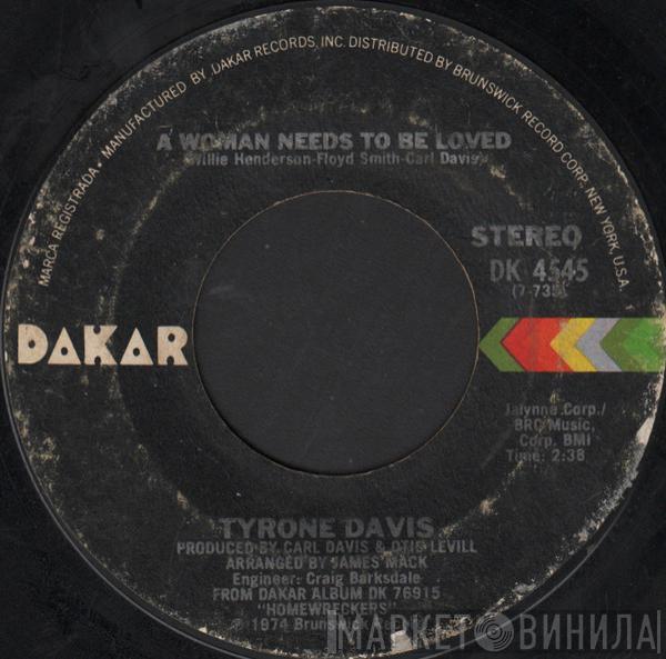  Tyrone Davis  - A Woman Needs To Be Loved