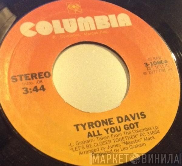 Tyrone Davis - All You Got / I Got Carried Away