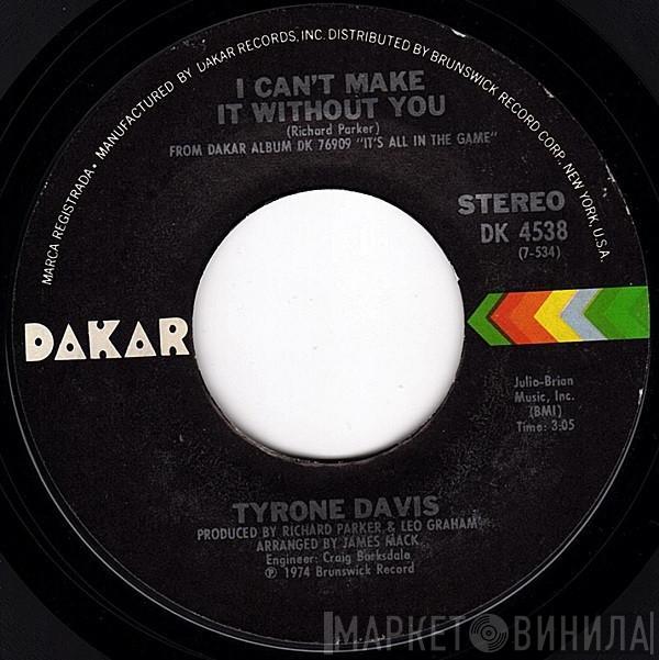 Tyrone Davis - I Can't Make It Without You