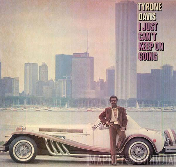  Tyrone Davis  - I Just Can't Keep On Going