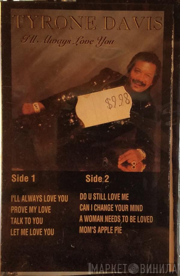  Tyrone Davis  - I'll Always Love You