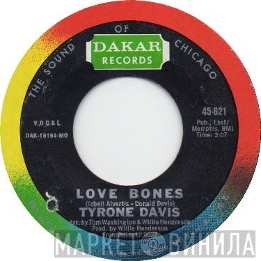 Tyrone Davis - Love Bones / Let Me Back In