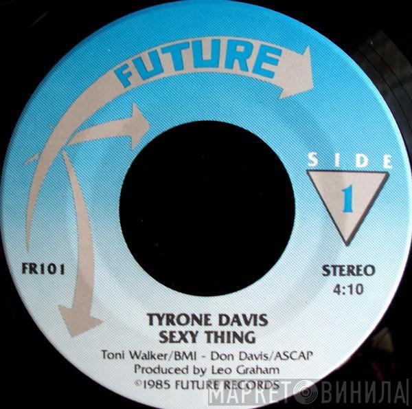 Tyrone Davis - Sexy Thing / Save Me