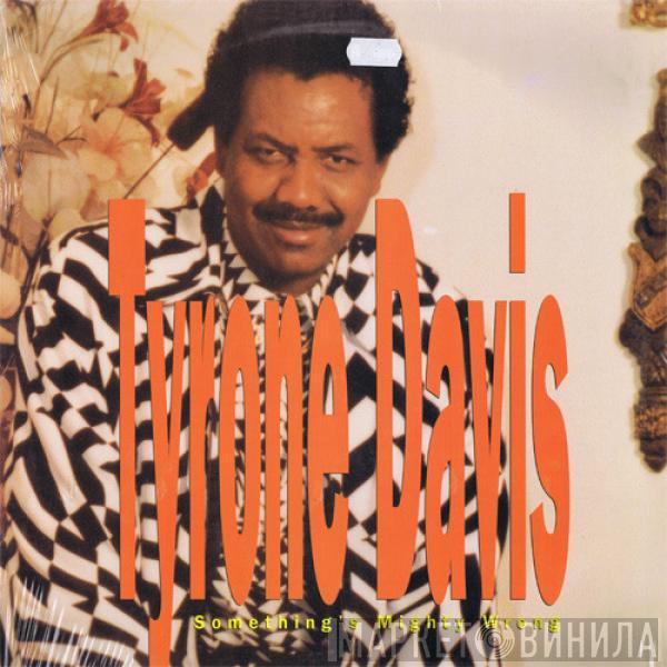 Tyrone Davis - Something's Mighty Wrong