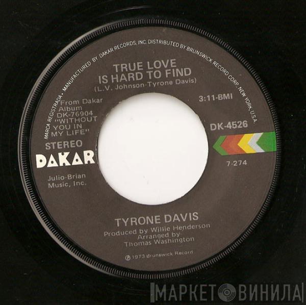 Tyrone Davis - True Love Is Hard To Find / Wrapped Up In Your Warm And Tender Love