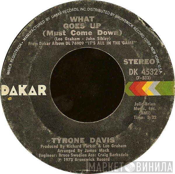 Tyrone Davis - What Goes Up (Must Come Down) / There's Got To Be An Answer