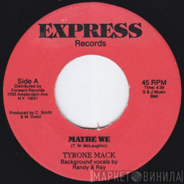 Tyrone Mac - Maybe We