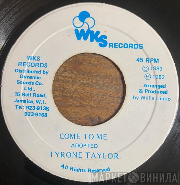 Tyrone Taylor - Come To Me