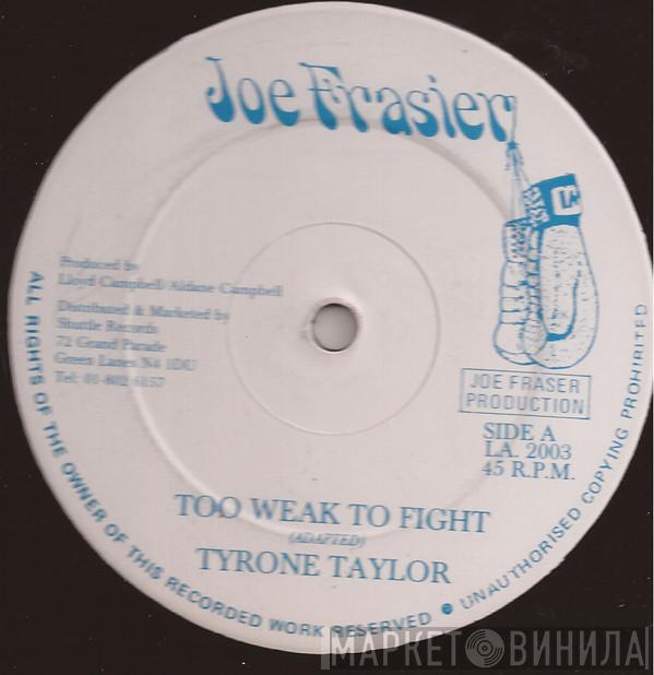 Tyrone Taylor - Too Weak To Fight