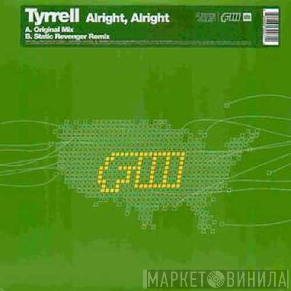  Tyrrell  - Alright, Alright