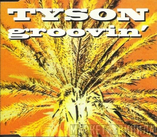  Tyson   - Groovin'