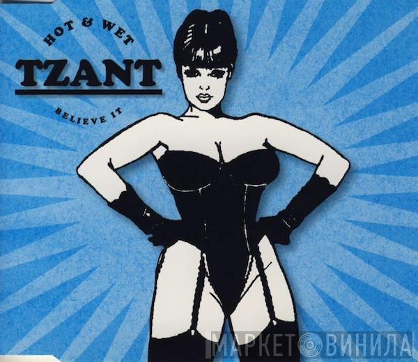 Tzant - Hot & Wet (Believe It)