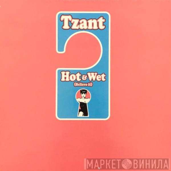 Tzant - Hot & Wet (Believe It)