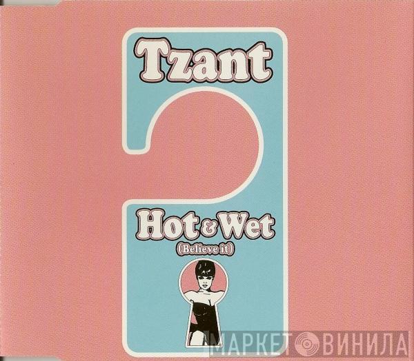 Tzant - Hot & Wet (Believe It)