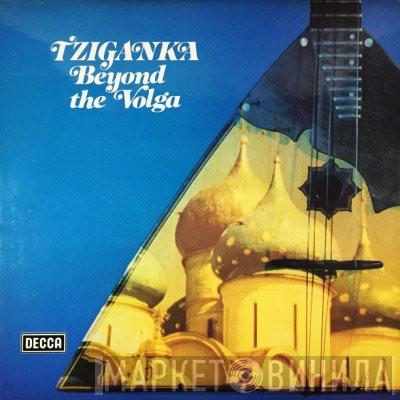 Tziganka - Beyond The Volga