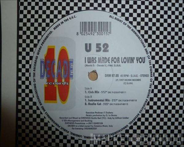 U 52 - I Was Made For Lovin' You