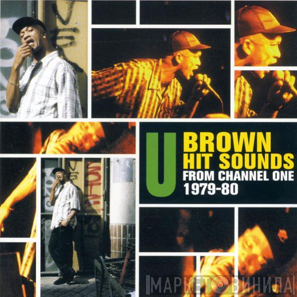  - U Brown Hit Sounds From Channel One 1979-80