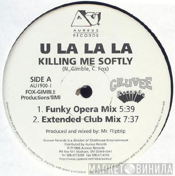 U La La La - Killing Me Softly