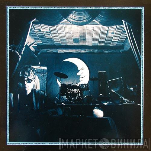 U-Men  - Stop Spinning
