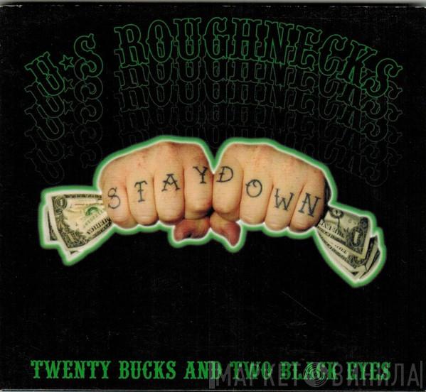 U.S. Roughnecks - Twenty Bucks And Two Black Eyes