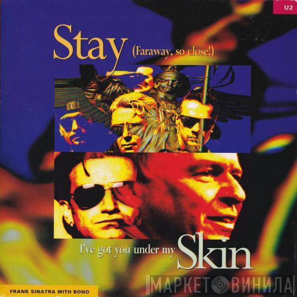 U2, Frank Sinatra, Bono - Stay (Faraway, So Close!) / I've Got You Under My Skin