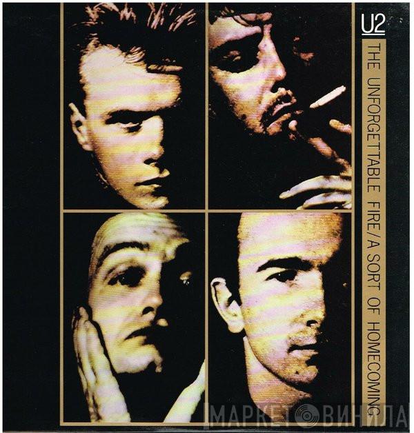  U2  - The Unforgettable Fire / A Sort Of Homecoming