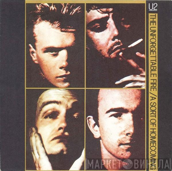  U2  - The Unforgettable Fire / A Sort Of Homecoming