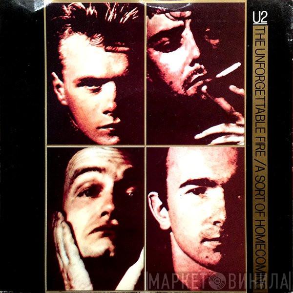  U2  - The Unforgettable Fire / A Sort Of Homecoming