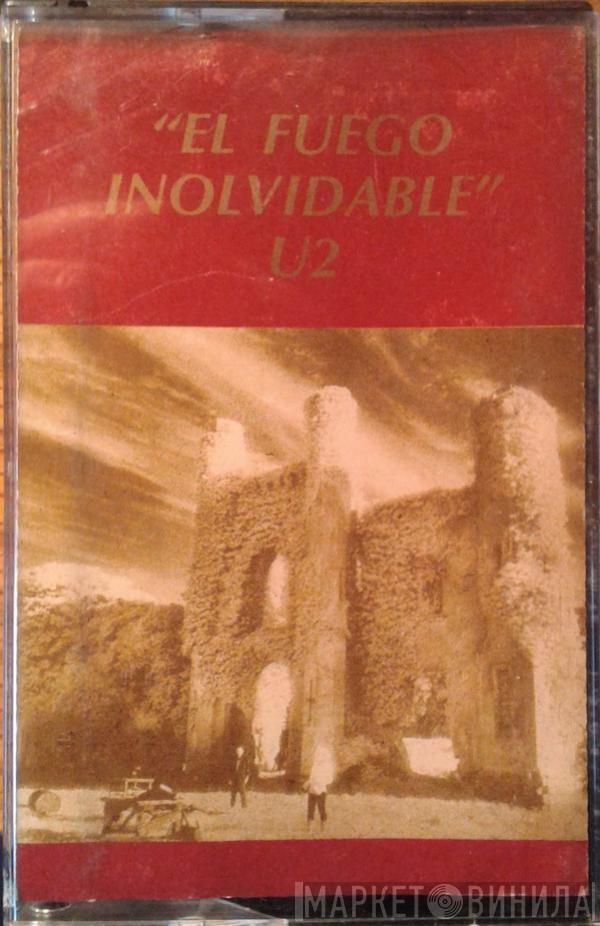  U2  - El Fuego Inolvidable