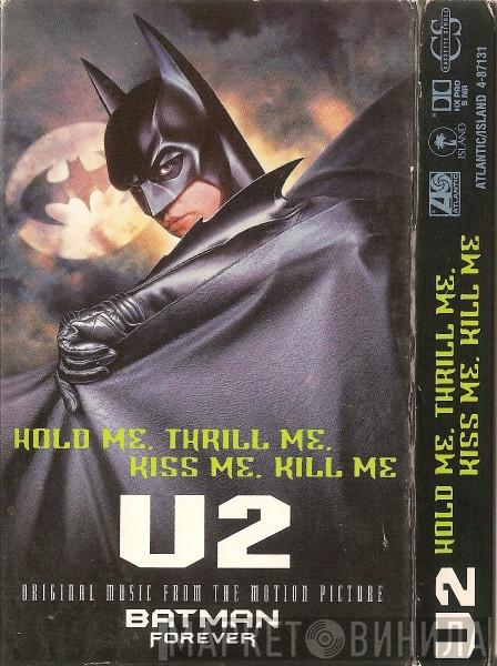  U2  - Hold Me, Thrill Me, Kiss Me, Kill Me
