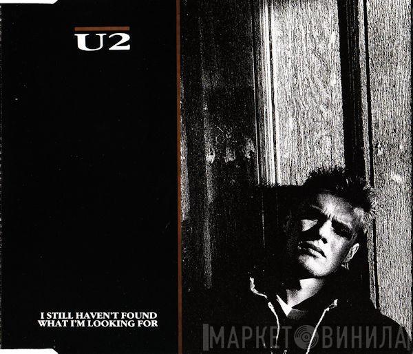 U2 - I Still Haven't Found What I'm Looking For