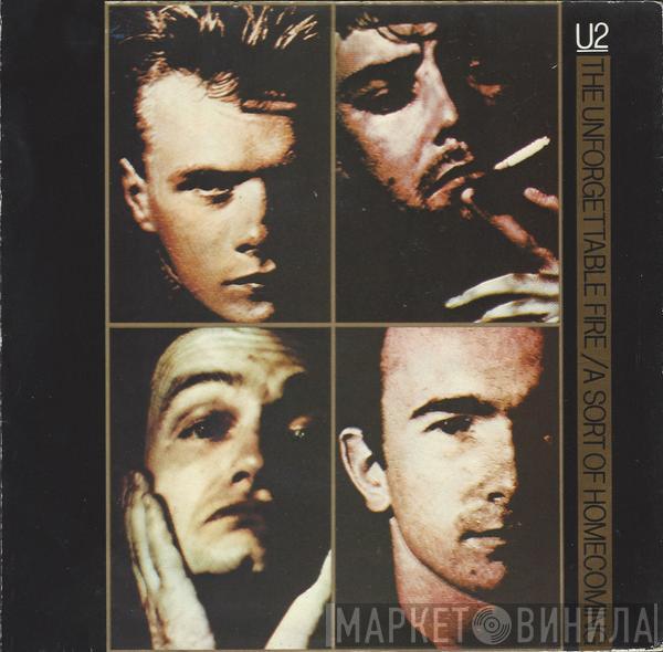 U2 - The Unforgettable Fire / A Sort Of Homecoming