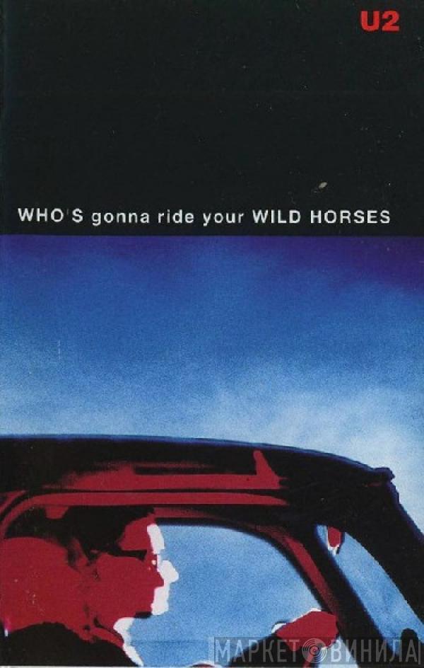 U2 - Who's Gonna Ride Your Wild Horses