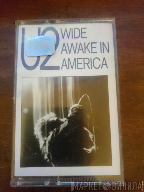  U2  - Wide Awake In America