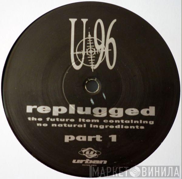  U96  - Replugged (Part 1)