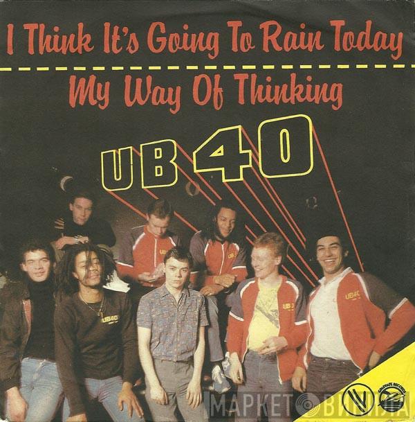  UB40  - I Think It's Going To Rain Today / My Way Of Thinking