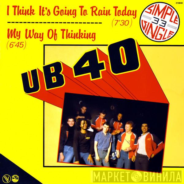  UB40  - I Think It's Going To Rain Today / My Way Of Thinking