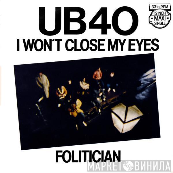  UB40  - I Won't Close My Eyes / Folitician