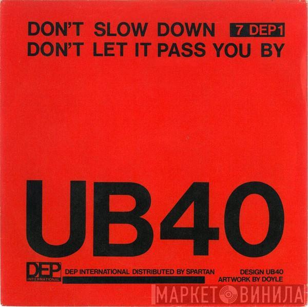 UB40 - Don't Slow Down / Don't Let It Pass You By