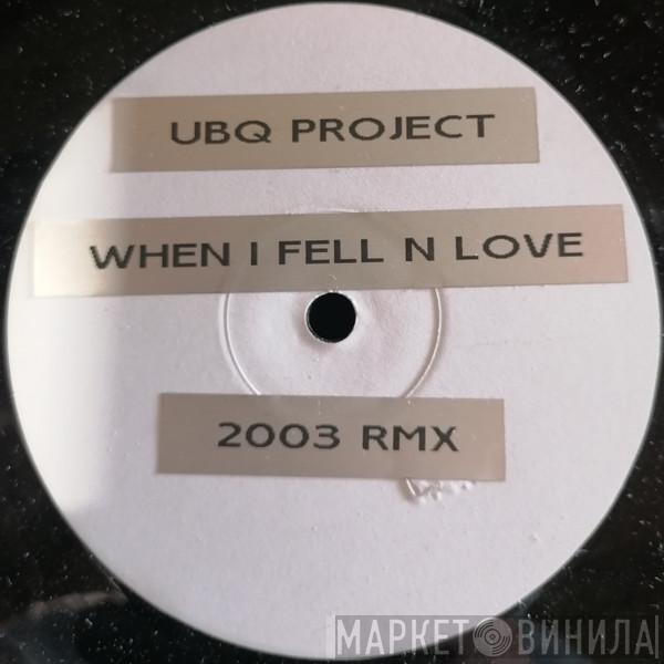  UBQ Project  - When I Fell In Love (2003 Remix)