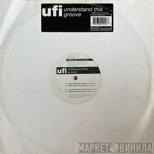 UFI - Understand This Groove