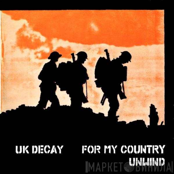 UK Decay - For My Country / Unwind