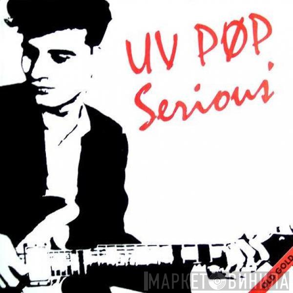 UV Pop - Serious